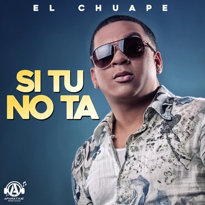 Si Tu No Ta 專輯 El Chuape