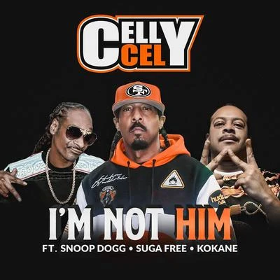 Celly CelSpice 1 Im Not Him (feat. Snoop Dogg, Suga Free & Kokane)