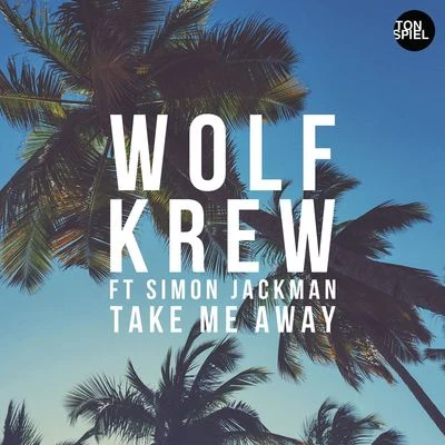 Take Me Away (feat. Simon Jackman) 專輯 Wolf Krew