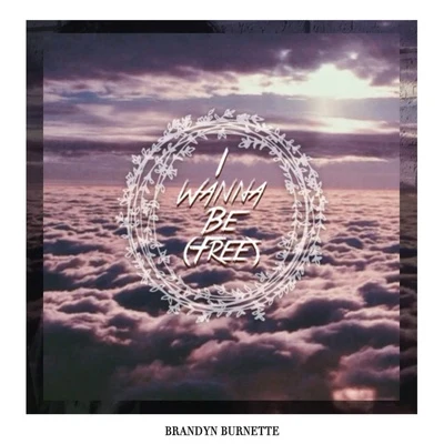 I Wanna Be (Free) 专辑 Brandyn Burnette