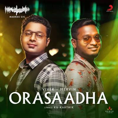 Orasaadha (Madras Gig) 專輯 Diwakar/Vivek - Mervin/Anirudh Ravichander