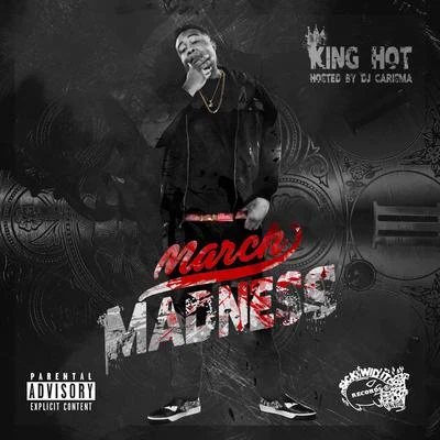 March Madness (Hosted by DJ Carisma) 專輯 King Hot/Yung Bundle/Freez Vallejo/Work Dirty/J Banks