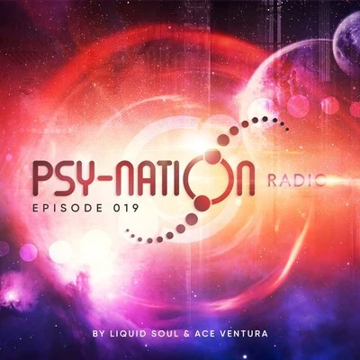 Ace Venturaegorythmia Psy-Nation Radio 019 - By Liquid Soul & Ace Ventura