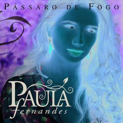 Pássaro De Fogo 專輯 Paula Fernandes/Kell smith