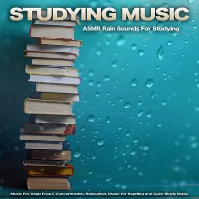 Studying Music: ASMR Rain Sounds For Studying, Music For Deep Focus, Concentration, Relaxation, Music for Reading and Calm Study Music 專輯 Studying Music/Yoga Soul/Shakuhachi Sakano