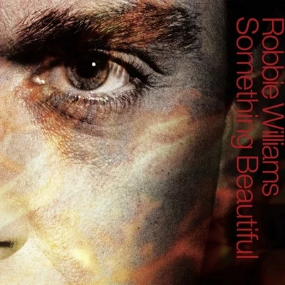 Robbie Williams Something Beautiful