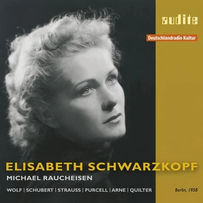 Elisabeth Schwarzkopf Elisabeth Schwarzkopf sings Lieder by Wolf, Schubert, Strauss, Purcell, Arne & Quilter