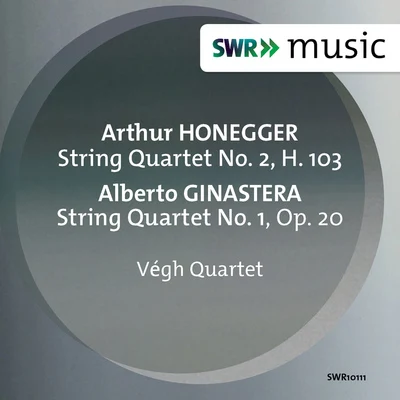 Honegger & Ginastera: String Quartets 专辑 Végh Quartet/Sando Végh/Paul Szabo/Béla Bartók/Quatuor Végh