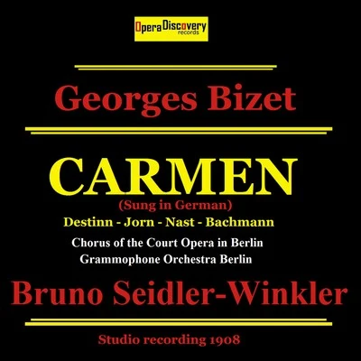 Minnie Nast/Grammophone Orchestra Berlin & Chorus of the Court Opera in Berlin/Emmy Destinn/Karl Jorn/Hermann Bachmann Bizet: Carmen