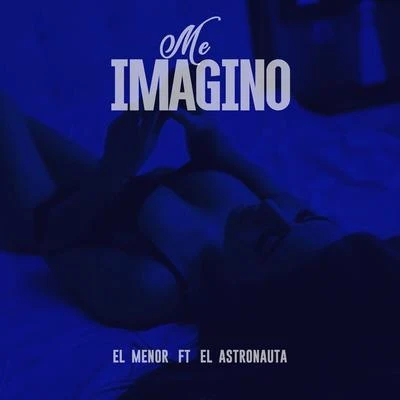 Me Imagino (feat. El Astronauta) 專輯 El Yesmy/Nestii/El Menor