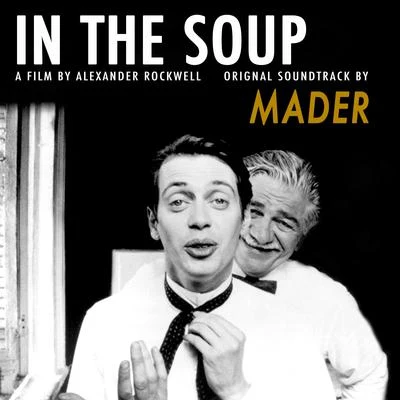 In the Soup (Original Motion Picture Soundtrack) 專輯 Mader