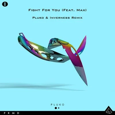 Fight For You (feat. MAX) [Inverness Remix] 专辑 Inverness