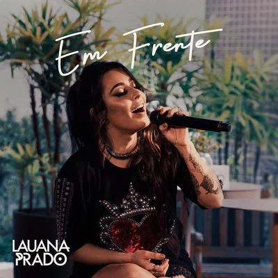 Em Frente (Ao Vivo) 專輯 Lauana Prado