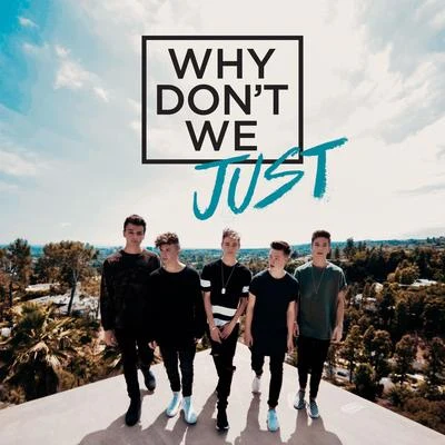 Why Don&#x27;t We Just 专辑 Why Don't We