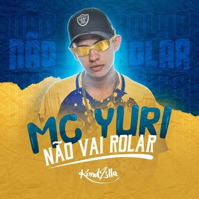 Não Vai Rolar 專輯 Mc Anónimo/Mc Yuri/Mc Danny