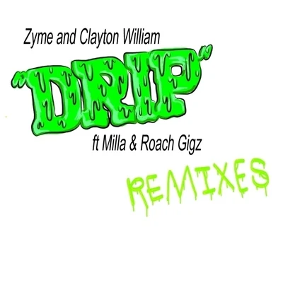 DRIP - The Remixes 專輯 Clayton William/Show Banga