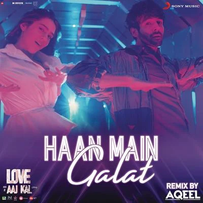 Haan Main Galat Remix (By DJ Aqeel) (From "Love Aaj Kal") 专辑 Dj Aqeel