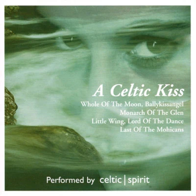 A Celtic Kiss 專輯 Irish Celtic Music/Celtic Spirit/Celtic Music Voyages