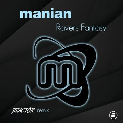 Ravers Fantasy (Reactor Remix) 專輯 Manian