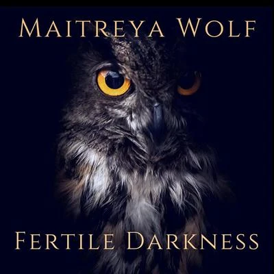 Fertile Darkness 专辑 Scott Nice/Maitreya Wolf