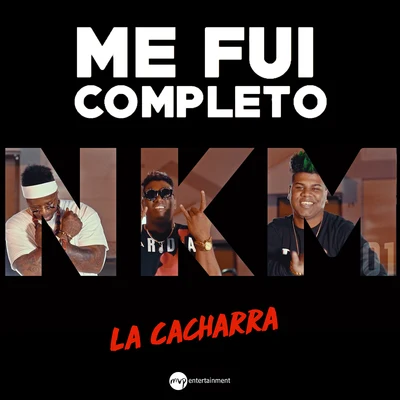 Me Fui Completo, la Cacharra 專輯 NKM01/El Padrino