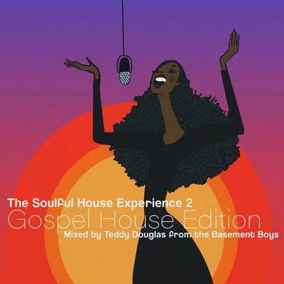 The Soulful House Experience 2 (Gospel House Edition) [Mixed by Teddy Douglas] 专辑 Daniel Bovie/Teddy Douglas/Mike Dunn/Jon Cutler/Chocolate Puma