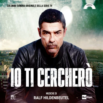 Io ti cercherò (Colonna Sonora Originale Della Serie Tv) 專輯 Ralf Hildenbeutel/Ladan/Chris Liebing