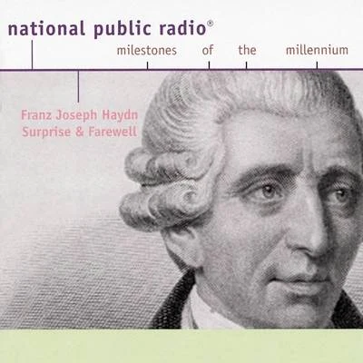 The Cleveland Orchestra Joseph Haydn: NPR Milestones of the Millenium- Surprise and Farewell