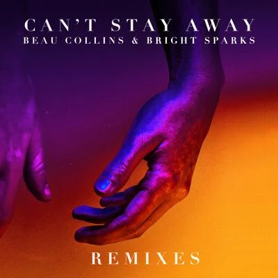 Cant Stay Away (Remixes) 專輯 Bright Sparks/Trivecta