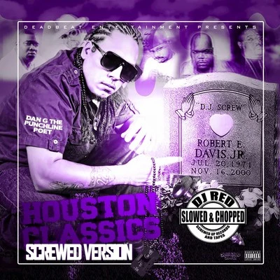 Houston Classic&#x27;s (Slowed & Chopped) 专辑 Dan G The Punchline Poet/DJ Red