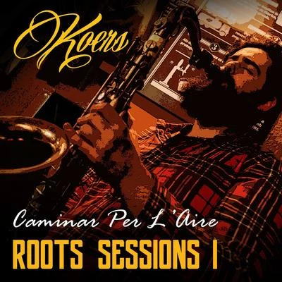 Caminar per laire (Roots Sessions) 專輯 Koers