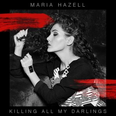 Maria Hazell Killing All My Darlings