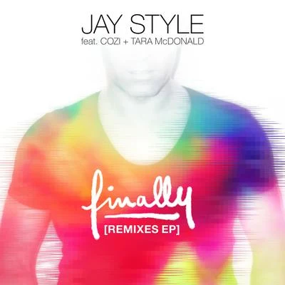 Finally (Remixes) 專輯 Jay Style/Cozi/Tara McDonald