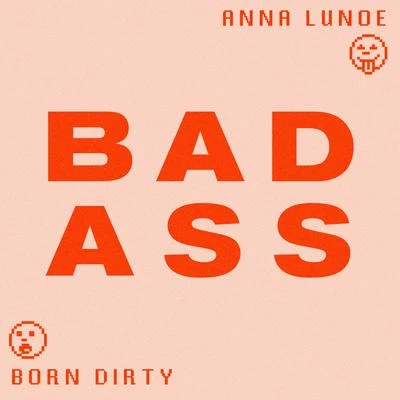 Badass (with Anna Lunoe) 專輯 Emilie Chick/Born Dirty