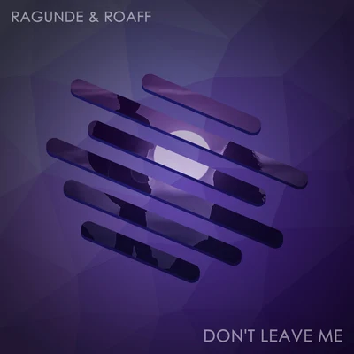 Don&#x27;t Leave Me 专辑 Ragunde/ANG