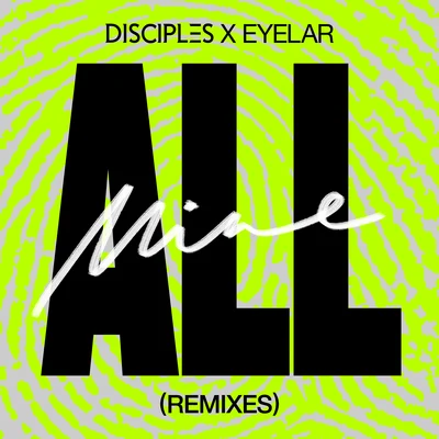 All Mine (Remixes) 專輯 Disciples