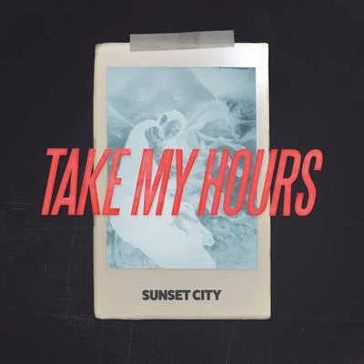 Take My Hours 专辑 Sunset City/Ryan Riback/Reed