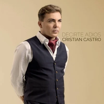 Decirte Adiós 专辑 Cristian Castro