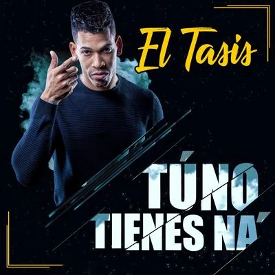 Tú No Tienes Na&#x27; 专辑 El Tasis/El Taiger