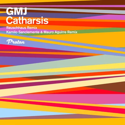 Catharsis (Rauschhaus, Kamilo Sanclemente & Mauro Aguirre Remixes) 專輯 GMJ