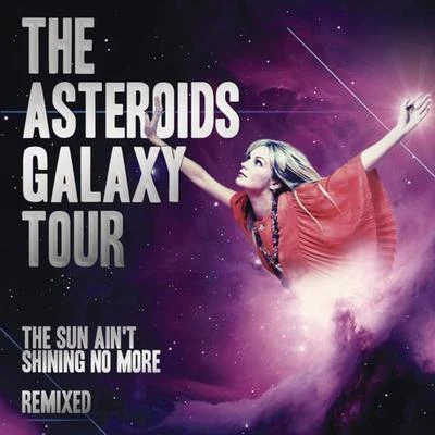 The Sun Aint Shining No More (Remixes) 專輯 La Fine Equipe/mr president/The Asteroids Galaxy Tour/Quintino & Blasterjaxx/Chicks on Speed