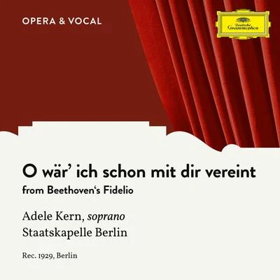 Beethoven: Fidelio, Op. 72: O wär ich schon mit dir vereint 專輯 Hermann Weigert/Staatskapelle Berlin/Franz Volker/Eduard Kandl