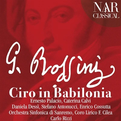 Ernesto Palacio Rossini: Ciro in Babilonia