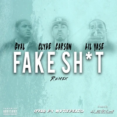 Fake **** (Remix) [feat. Clyde Carson & Lil Yase] 專輯 G-Val/Lil Yase