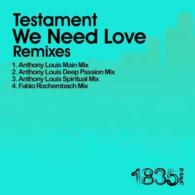 We Need Love (Anthony Louis Mixes) 專輯 Testament