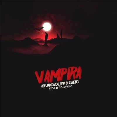 Vampira (feat. Ghetto) 專輯 Elirick/GHETTO