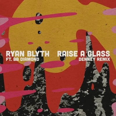 Raise a Glass (Denney Remix) 專輯 After 6/Ryan Blyth