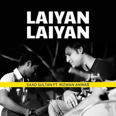 Laiyan Laiyan (feat. Rizwan Anwar) 專輯 Mustahsan/Mustafa Zahid/Azaan Sami Khan/Saad Sultan