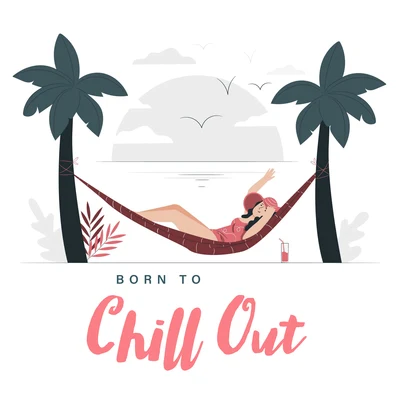 Awesome Chillout Music Collection Born to Chill Out - Electronic Music Collection Ideal for Relaxing in the Shade of Palm Trees, Beach Party Night, Cool Breeze, Holiday House, Sweet Su