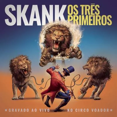 Os Três Primeiros (Ao Vivo) 專輯 Skank